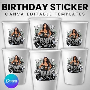May include: White paper cups with a design featuring a woman, diamonds, and the text "BABY Bitch". The cups are part of a Canva editable template, with the words "BIRTHDAY STICKER" at the top.