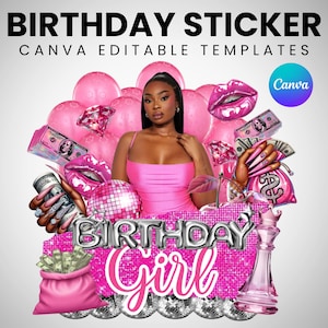 May include: A digital graphic with the text "BIRTHDAY STICKER" and "CANVA EDITABLE TEMPLATES". The image features a woman in a pink dress, pink balloons, money, and the words "BIRTHDAY GIRL".