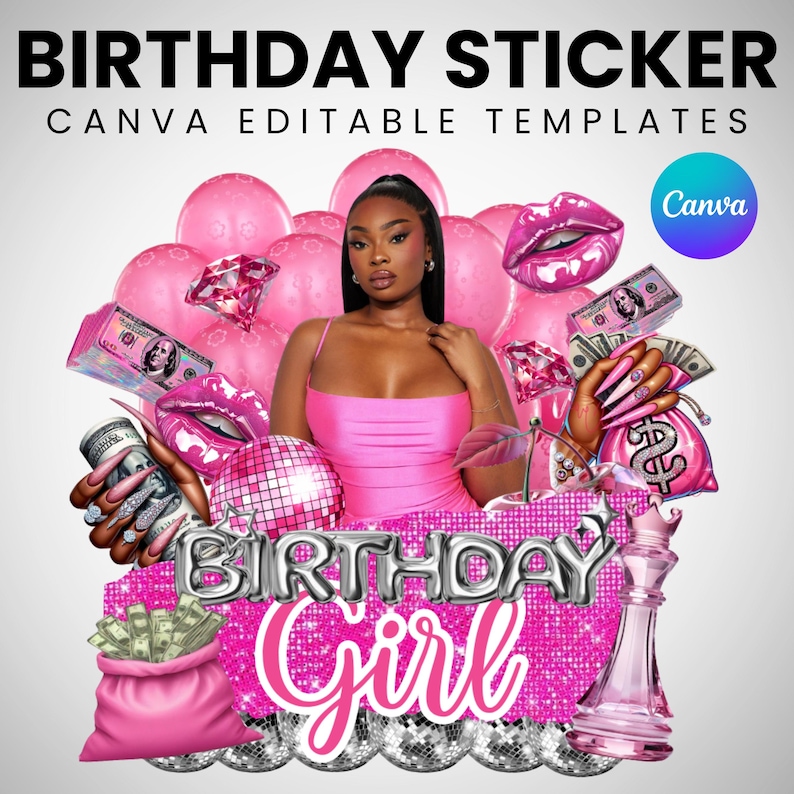 May include: A digital graphic with the text "BIRTHDAY STICKER" and "CANVA EDITABLE TEMPLATES". The image features a woman in a pink dress, pink balloons, money, and the words "BIRTHDAY GIRL".