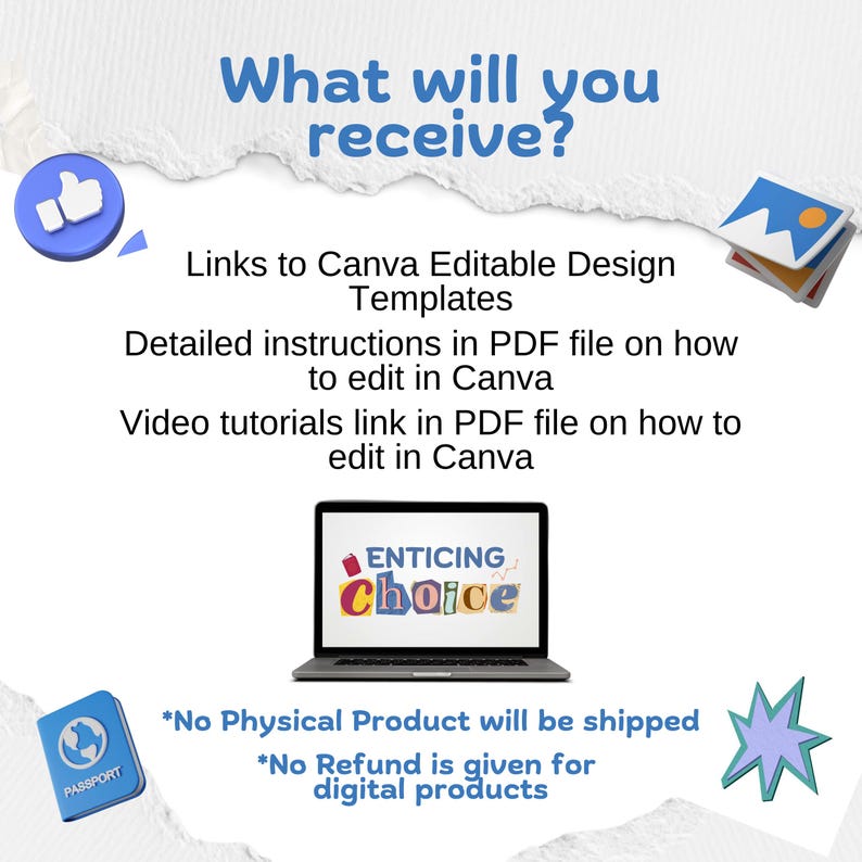 May include: A digital product information graphic with the text What will you receive? featuring links to Canva editable design templates, PDF instructions, and video tutorials. A laptop displays the logo Enticing Choice. No physical product is shipped.