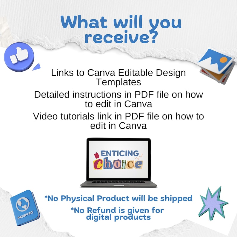 May include: A digital product advertisement with the text "What will you receive?" and details about Canva templates, instructions, and video tutorials. A laptop displays "ENTICING choice". Additional elements include a passport icon and a thumbs-up icon.