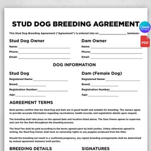 May include: A white document titled Stud Dog Breeding Agreement with black text and lines for filling in information about the stud dog owner, dam owner, dog information, agreement terms, breeding details, and signatures for both parties.