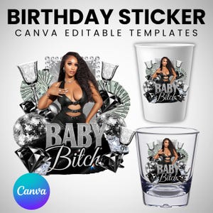 May include: Birthday sticker design with a woman in a black outfit, money, disco balls, and diamonds. The text "BABY Bitch" is displayed in silver. The words "BIRTHDAY STICKER" and "CANVA EDITABLE TEMPLATES" are at the top.