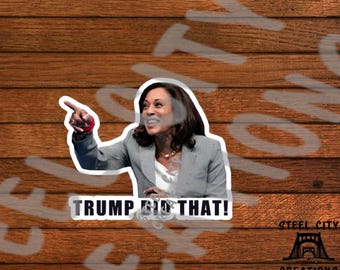 Kamala - Trump Did That! Sticker - Vinyl Decal Political, Laptop Sticker, Water Bottle Sticker, 60 Stickers