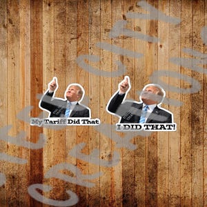 Donald Trump I Did That! and My Tariff Did That Sticker - Vinyl Decal Political, Laptop Sticker, Water Bottle Sticker, 60 Stickers