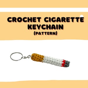 Crochet Cigarette Keychain Pattern - Easy to Follow Crochet Patterns for Beginners Unique Gift for Smokers funny keychain and decoration