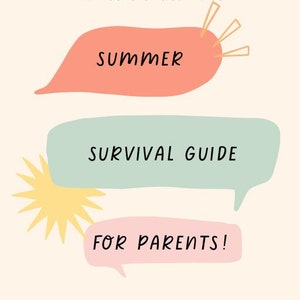 May include: A pink and green graphic with the text "Summer Survival Guide for Parents!"  The graphic is designed to look like a speech bubble. The text "Stay at home parents - Working parents - Bonus parents - Grandparents - Nannies & Babysitters" is below the graphic. The text "Lauren Viveros www.ThePeacefulBurrow.com" is at the bottom of the graphic.