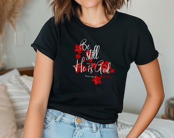 Christian T-Shirt: Be Still and Know, Floral Faith Tee
