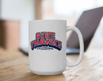 Give Thanks 1 Thessalonians 5:18 Ceramic Mug