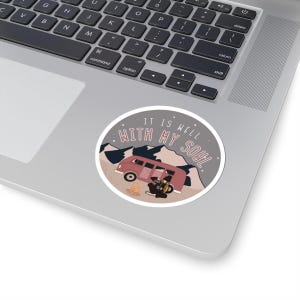 Christian Vinyl Sticker - It is well with my soul - Psalms 46:1-3 - Connecting with God - Camping - Christian Vinyl for Car, Laptop, Journal