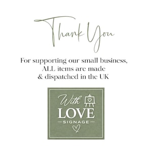 May include: A white background with text in a handwritten style. The text reads "Thank You" in a script font. Below, it says "For supporting our small business, ALL items are made & dispatched in the UK". A green square with "With LOVE - SIGNAGE -" and a heart.