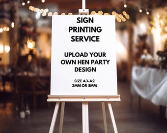 Print Your Own Hen Party Design Sign, Custom Printed Sign, Upload Your Own Artwork, Personalised Event Foam Board 3mm-5mm Acrylic Board