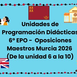 Peut inclure: Une affiche éducative bleu clair avec une bordure pointillée noire et rouge. L'affiche comprend des illustrations d'une école, d'un enseignant avec des élèves, des drapeaux, des crayons et un trophée. Le texte en espagnol se lit "Unidades de Programación Didácticas 6° EPO - Oposiciones Maestros Murcia 2026 (De la unidad 6 a la 10)".
