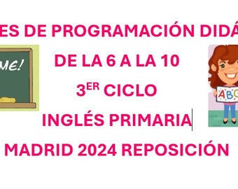 Unidades de Programación Didácticas Inglés 3er Ciclo oposiciones maestros Madrid 2024 Reposición (De la unidad 6 a la 10)