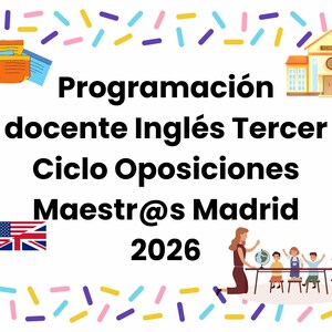 Programación Docente Inglés tercer ciclo Oposiciones Maestr@s Madrid 2026