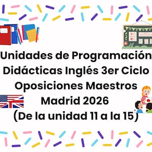 Teaching Programming Units English 3rd Cycle competitive examinations teachers Madrid 2026 (From unit 11 to 15)