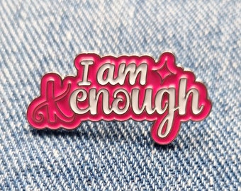 I Am Ken Enough | Barbie | Pin | Badge | Brooch | Best Friend | Gift