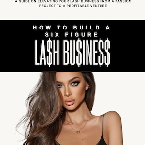 May include: A guide on how to build a six-figure lash business, featuring a woman with long brown hair and a black satin top.