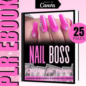 May include: A pink and white ebook cover with the title "Nail Boss: Start Your Nail Business". The cover features a hand with pink nails decorated with rhinestones and the text "Unlocking Insider Secrets to Starting a Nail Business". The cover also includes a 25 page count.