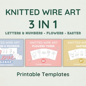 May include: A 3-in-1 set of printable templates for knitted wire art, featuring three distinct categories: letters and numbers, flowers, and Easter designs. The text reads KNITTED WIRE ART 3 IN 1 LETTERS & NUMBERS • FLOWERS • EASTER and Printable Templates.