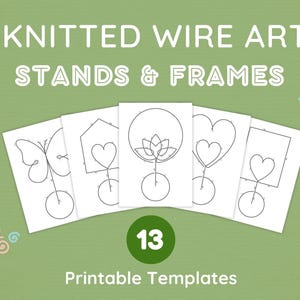 Puede incluir: Plantillas imprimibles para soportes y marcos de arte de alambre tejido. Los diseños incluyen una mariposa, una casa, un corazón, una flor de loto, otro corazón y un cuadrado con un corazón. El texto dice "Knitted Wire Art Stands & Frames" y "13 Printable Templates".