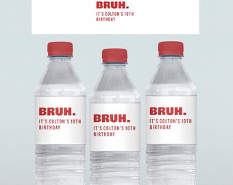 May include: Three clear plastic water bottles with white labels. The labels have red text that reads "BRUH. It's Colton's 10th Birthday".