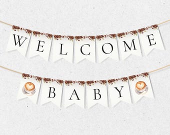 May include: A white banner with brown coffee bean accents reads "WELCOME BABY" with a coffee cup graphic on each end.
