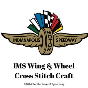 Puede incluir: Un patrón de punto de cruz dorado y marrón que presenta el logotipo de Indianapolis Motor Speedway con banderas a cuadros y las palabras "Indianapolis Motor Speedway". También se incluye el texto "IMS Wing & Wheel Cross Stitch Craft" y "©2024 For the Love of Speedway".