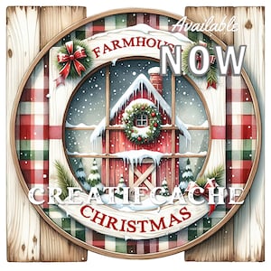 May include: A round, wooden sign with a red and green plaid border. The center features a window with a view of a red farmhouse with a wreath on the door. The sign reads "Farmhouse Christmas" and "Creatifcache" with the text "Available Now" in the upper right corner.