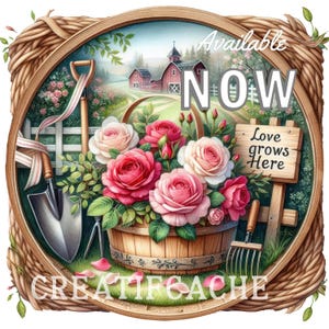 May include: A digital illustration featuring a wooden basket overflowing with pink and cream roses. The basket is set in a garden scene with a red barn in the background. Text reads "Available NOW" and "Love grows Here". The word "CREATIFCACHE" is also visible.