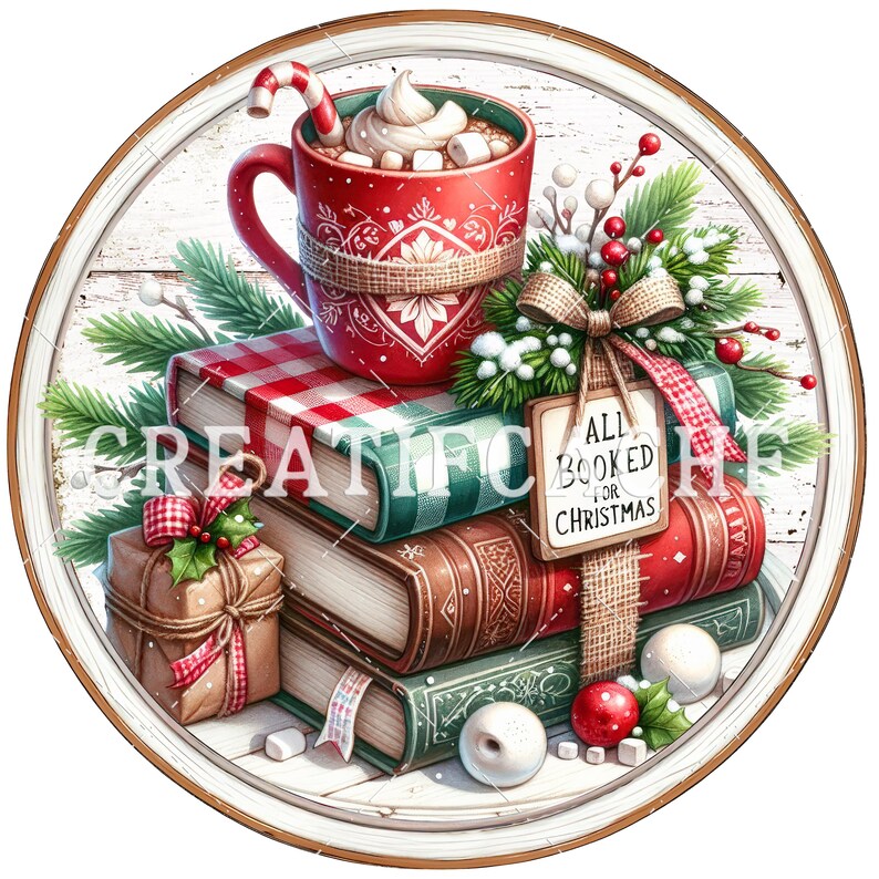 May include: A circular Christmas design with a red mug of hot chocolate, books, a gift, and the text "All Booked for Christmas". The design includes festive decorations and is set on a white wooden background.