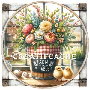 May include: A round wooden sign with a white frame and a window scene. A bucket with a red and white checked pattern holds a bouquet of colourful flowers. The bucket has a sign that reads "Farm to Table". Two yellow chicks are in the foreground.