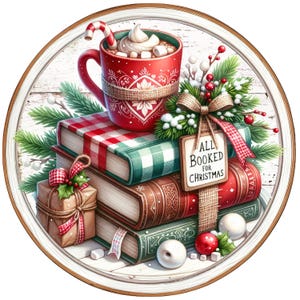 May include: A Christmas-themed illustration showing a red mug of hot chocolate with marshmallows and a candy cane, on top of a stack of books. The books are decorated with ribbons and greenery, with a sign that reads "All Booked for Christmas."