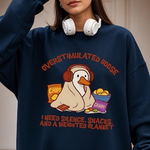 Overstimulated Anxious Goose Introvert Sweatshirt Anxiety Neurospicy AuDHD Humor Silly Crewneck ADHD Burnout Unhinged Goose On The Loose