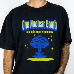 One Nuklearbombe kann Ihren ganzen Tag Ruinieren Shirt Post-Apokalyptisches Shirt Strahlung Radioaktiven Raum Alter Atom Atombombe Shirt Unisex T-Shirt