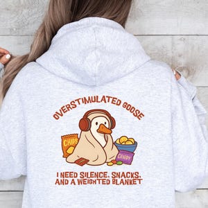 Overstimulated Anxious Goose Introvert Hoodie Anxiety Neurospicy AuDHD Humor Silly Sweatshirt ADHD Burnout Unhinged Goose On The Loose