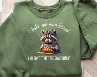 I Bake My Own Bread & I Don't Trust The Government Losgeslagen grappige wasbeer sweater zuurdesem shirt homestead trui weirdcore kleding