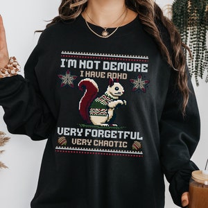 I&#39;m Not Demure I Have ADHD Ugly Christmas Sweater Neurospicy Squirrel Crewneck AuDHD Awareness Funny Neurodivergent Gift Dopamine Sweatshirt