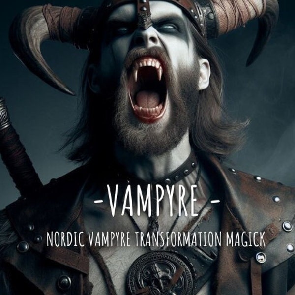 NORDIC VAMPYRE MAGICK - Transform physically, mentally, and astrally into the ancient vampire species // gain vampire powers, immortal life.