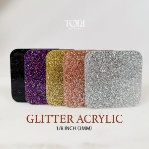 May include: Five 1/8 inch (3mm) thick glitter acrylic sheets in black, purple, gold, rose gold, and silver.  GLITTER ACRYLIC 1/8 INCH (3MM) is written below the sheets.