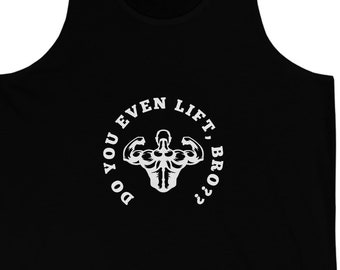 Do you even lift, bro?? Mens Jersey Tank, Funny quote. Gift for him.Active wear. Gym/summer tank top. Workout apparel. Lifting weights.
