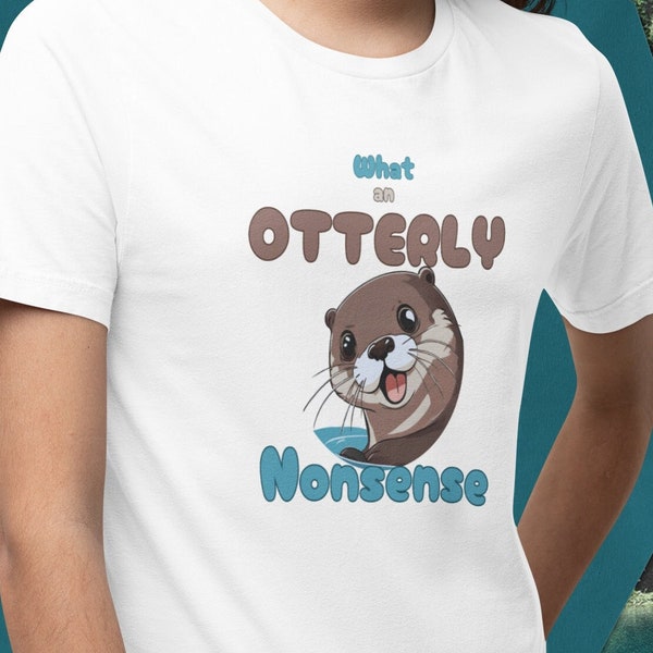 Otterly Nonsense Tee - Cute Otter Theme Shirt, Funny Animal Lover Gift, Wildlife Apparel, Unisex Otter Shirt, Gift for Him/Her