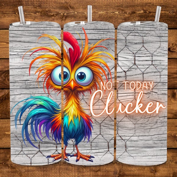 20oz. Skinny Tumbler Funny Chicken, Not today Clucker