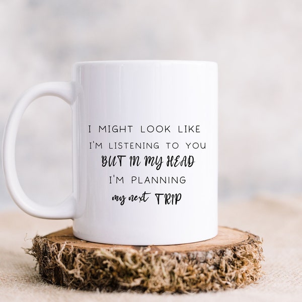 Funny World Traveler Mug, Gift Ideas for Voyager, I Might Look Like I'm Listening To You Cup, I Love Traveling Coffee Mug