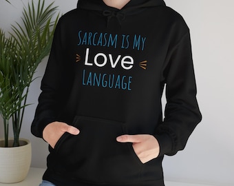 Sarcasm is My Love Language Hoodie, Funny Quote Sweatshirt, Sarcastic Pullover, Unisex Hooded Sweatshirt, Gift for Him or Her