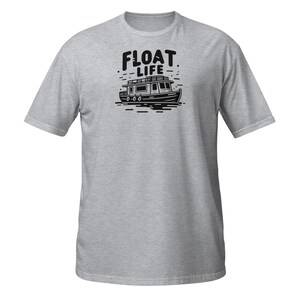 May include: A gray t-shirt with a black graphic of a houseboat and the text "FLOAT LIFE".