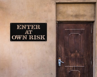 Enter at Your Own Risk Metal Warning Sign Steel Sign