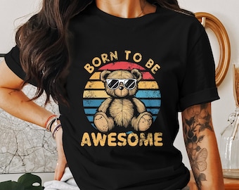 Born to Be Awesome Teddy Bear T-Shirt, Cool Bear with Sunglasses Tee, Retro Vintage Style Bear Graphic Shirt