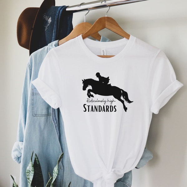 High Standards Hunter Jumper Tee Shirt, Hunter Jumper T-Shirt, Horse Jumper Shirt, Horse Jumping T-Shirt for Her, Horse Back Rider Gift