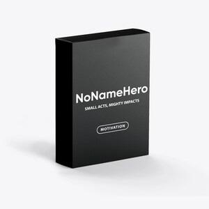 May include: Black box with white text that reads "NoNameHero" and "SMALL ACTS, MIGHTY IMPACTS". The box also has a white button that reads "MOTIVATION".